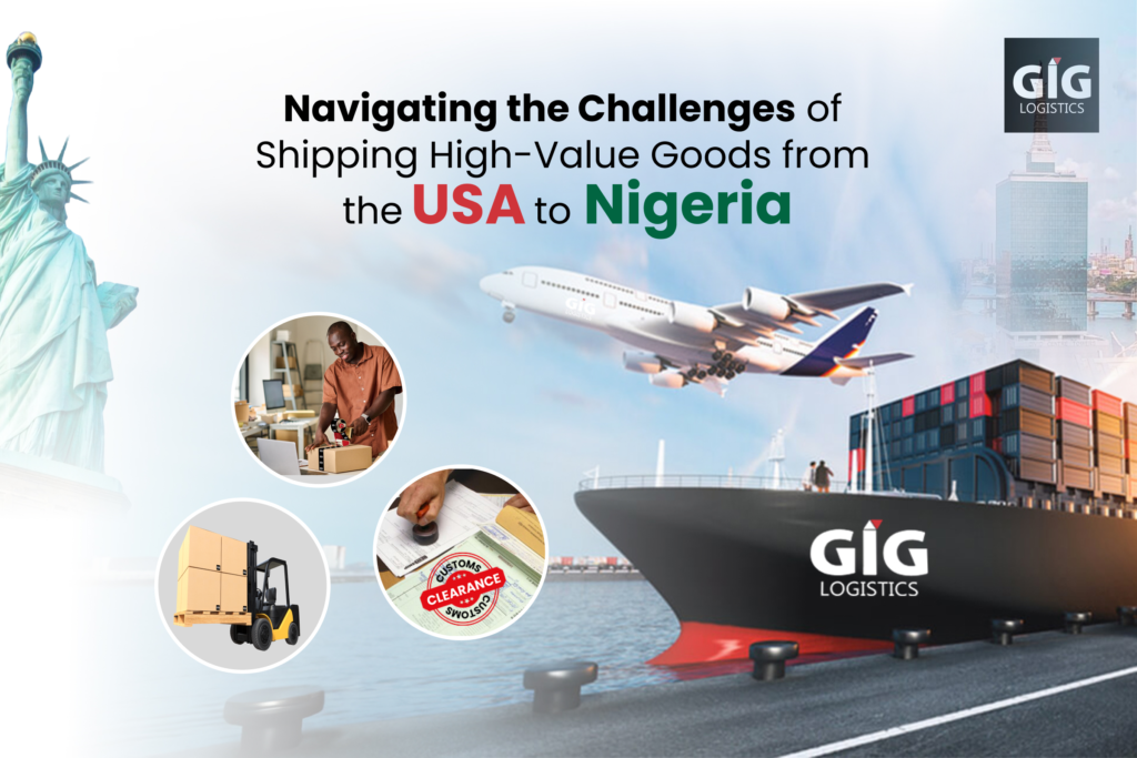 Navigating the Challenges of Shipping High-Value Goods from the USA to Nigeria