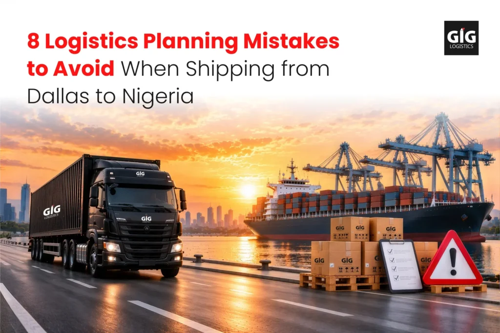 Shipping from Dallas to Nigeria logistics planning with GIG Logistics