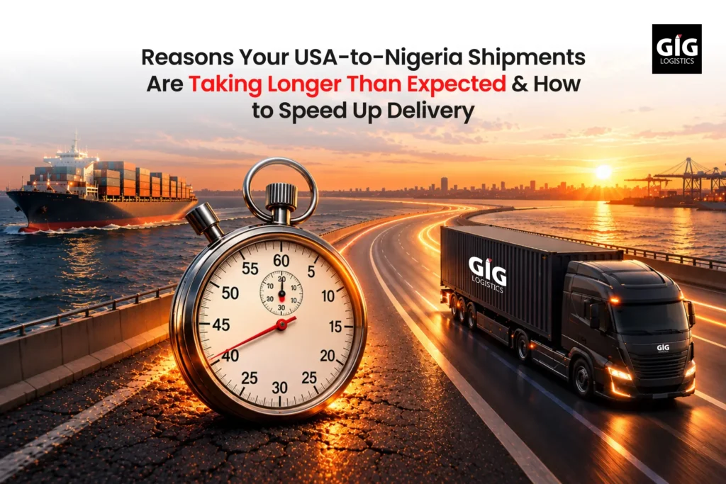 USA to Nigeria shipping delays and delivery solutions by GIG Logistics